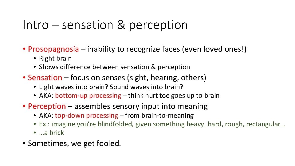 Intro – sensation & perception • Prosopagnosia – inability to recognize faces (even loved
