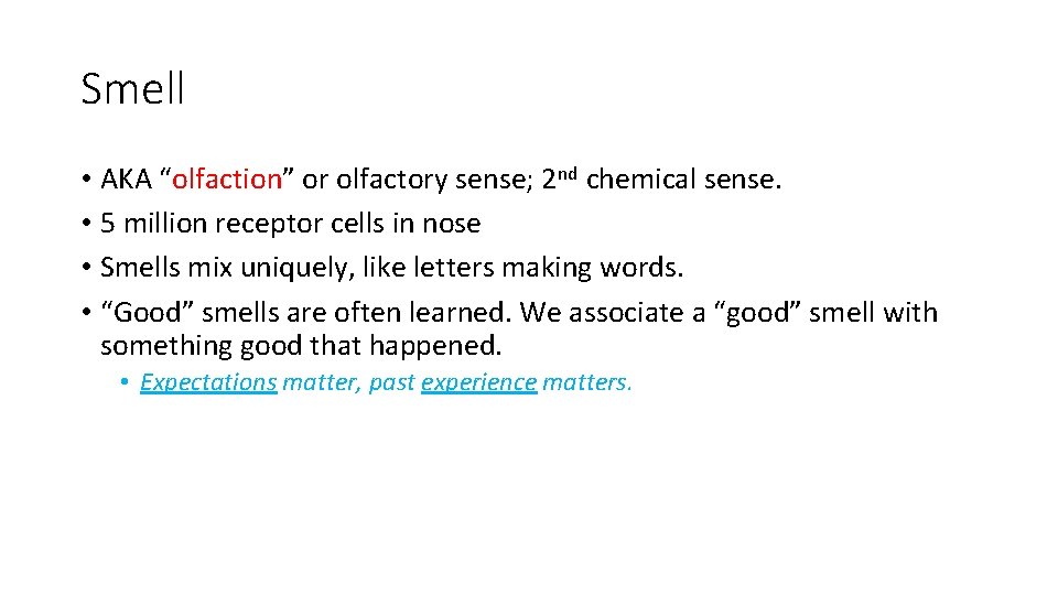 Smell • AKA “olfaction” or olfactory sense; 2 nd chemical sense. • 5 million
