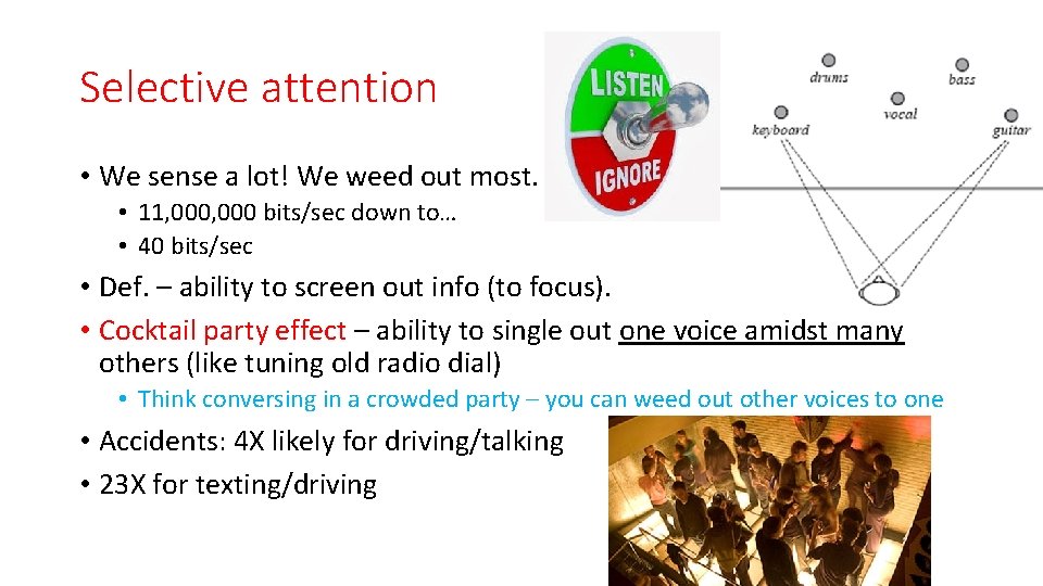 Selective attention • We sense a lot! We weed out most. • 11, 000