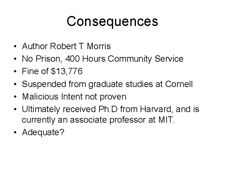 Consequences • • • Author Robert T Morris No Prison, 400 Hours Community Service