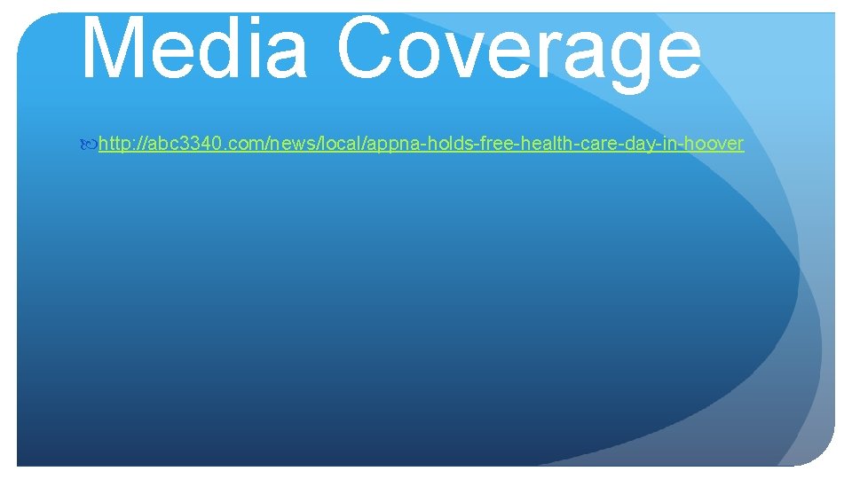 Media Coverage http: //abc 3340. com/news/local/appna-holds-free-health-care-day-in-hoover 