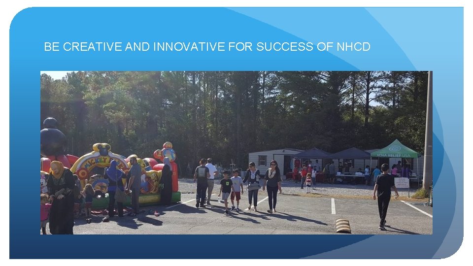 BE CREATIVE AND INNOVATIVE FOR SUCCESS OF NHCD 