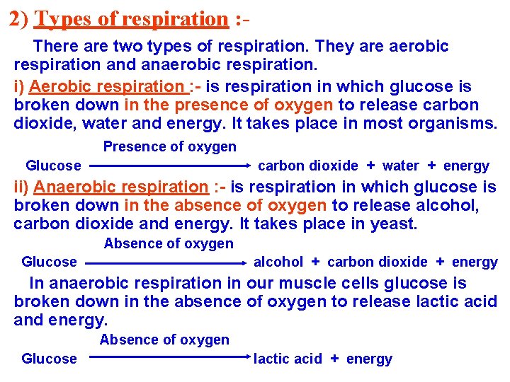 2) Types of respiration : There are two types of respiration. They are aerobic