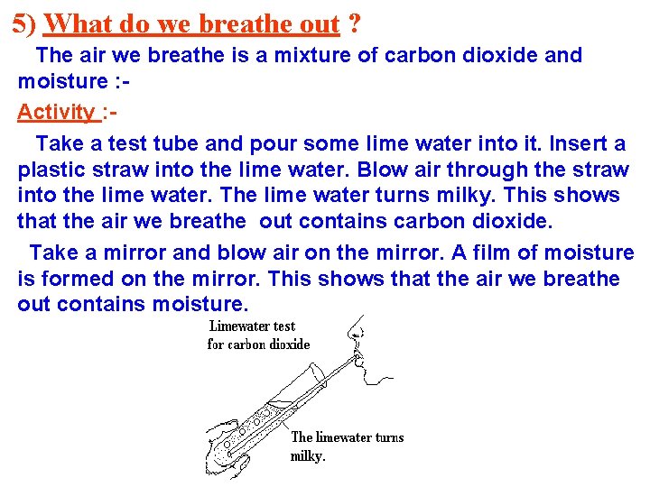 5) What do we breathe out ? The air we breathe is a mixture