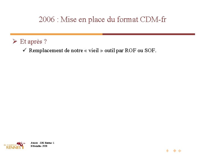 2006 : Mise en place du format CDM-fr Ø Et après ? ü Remplacement