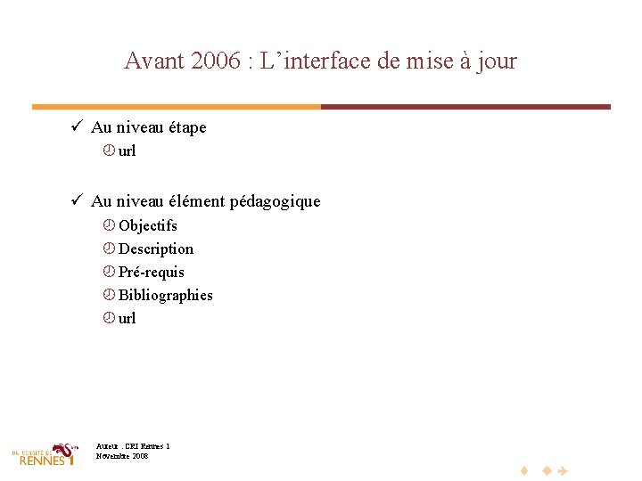 Avant 2006 : L’interface de mise à jour ü Au niveau étape ¾ url