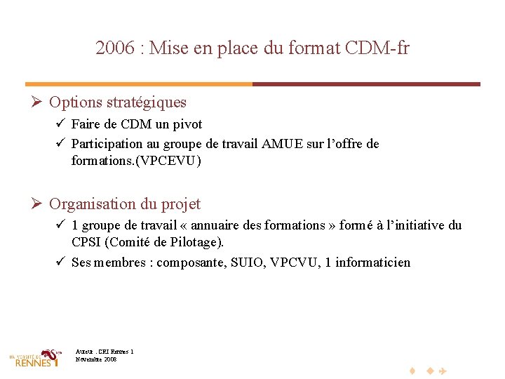 2006 : Mise en place du format CDM-fr Ø Options stratégiques ü Faire de