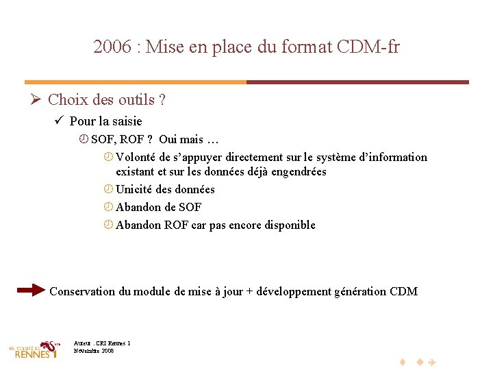 2006 : Mise en place du format CDM-fr Ø Choix des outils ? ü