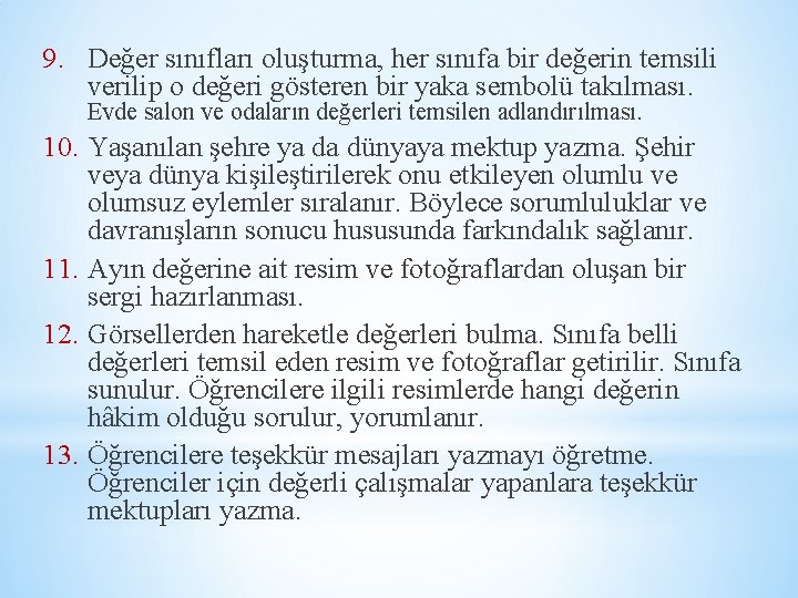 9. Değer sınıfları oluşturma, her sınıfa bir değerin temsili verilip o değeri gösteren bir