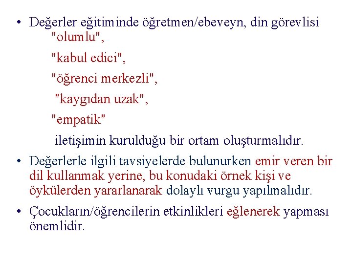  • Değerler eğitiminde öğretmen/ebeveyn, din görevlisi "olumlu", "kabul edici", "öğrenci merkezli", "kaygıdan uzak",