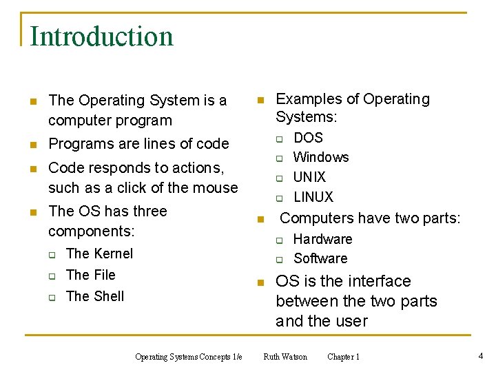 Introduction n The Operating System is a computer program n Programs are lines of