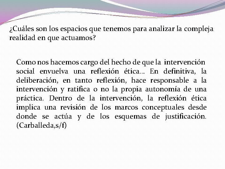 ¿Cuáles son los espacios que tenemos para analizar la compleja realidad en que actuamos?