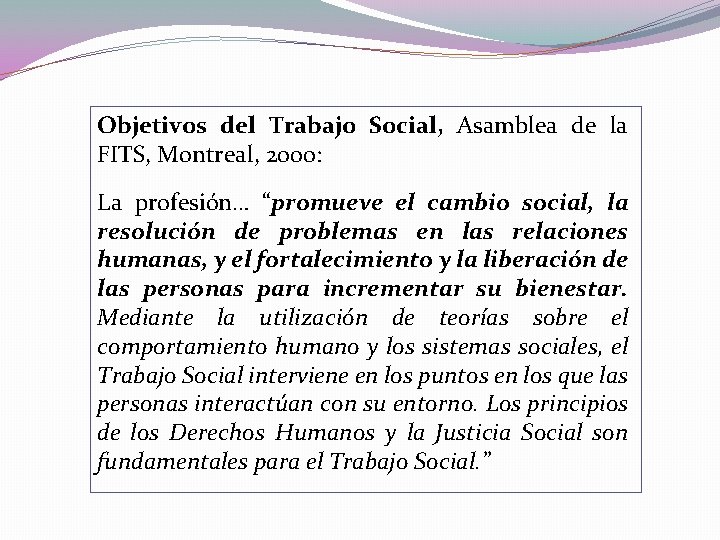 Objetivos del Trabajo Social, Asamblea de la FITS, Montreal, 2000: La profesión… “promueve el