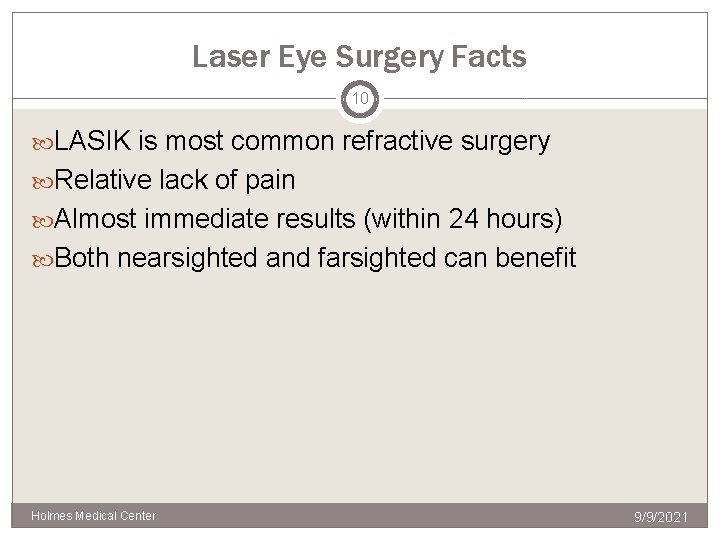 Laser Eye Surgery Facts 10 LASIK is most common refractive surgery Relative lack of