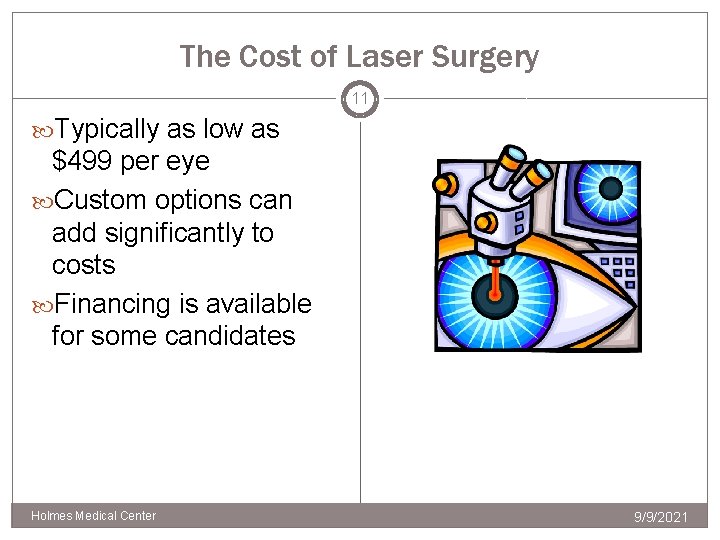 The Cost of Laser Surgery 11 Typically as low as $499 per eye Custom
