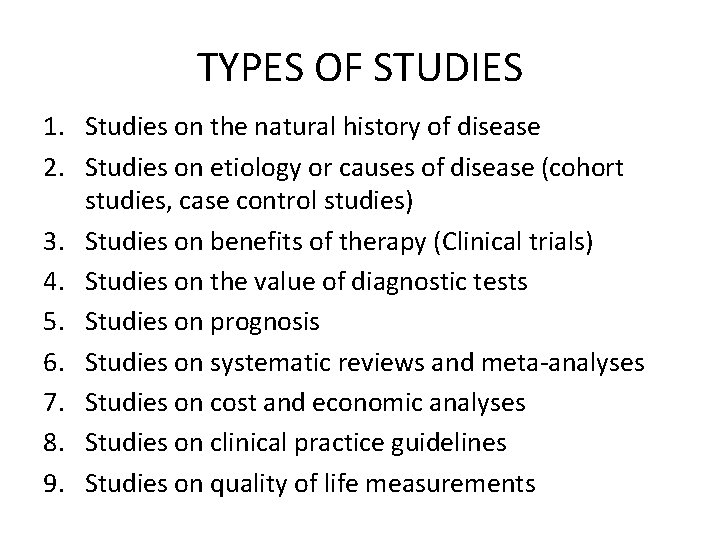 TYPES OF STUDIES 1. Studies on the natural history of disease 2. Studies on