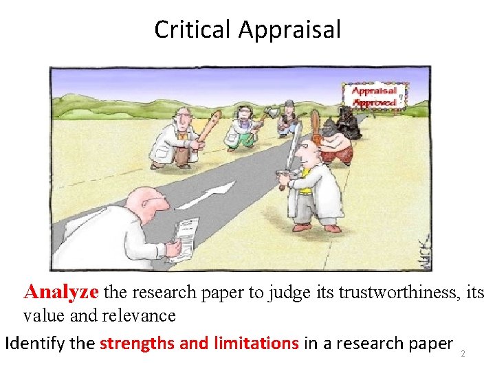 Critical Appraisal Analyze the research paper to judge its trustworthiness, its value and relevance