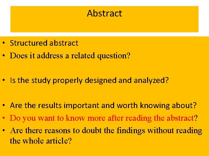Abstract • Structured abstract • Does it address a related question? • Is the