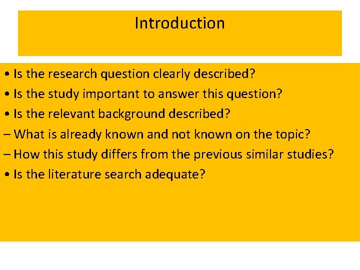 Introduction • Is the research question clearly described? • Is the study important to