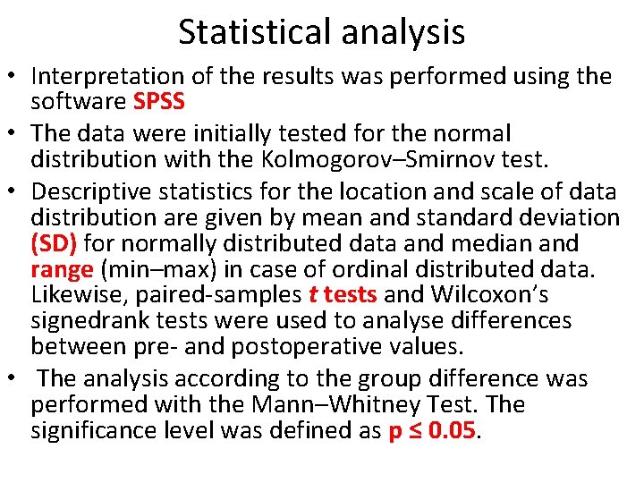 Statistical analysis • Interpretation of the results was performed using the software SPSS •