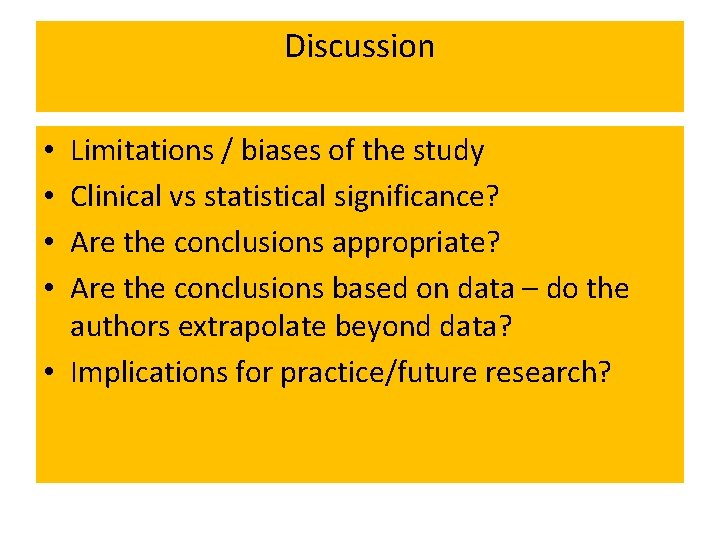 Discussion Limitations / biases of the study Clinical vs statistical significance? Are the conclusions