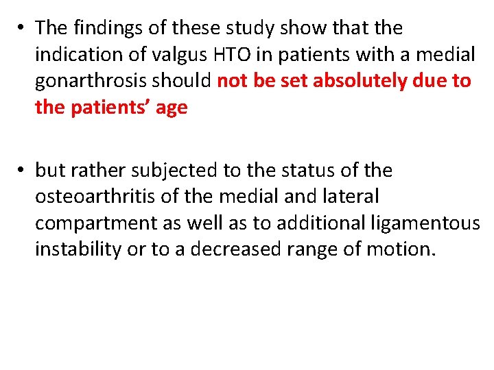  • The findings of these study show that the indication of valgus HTO