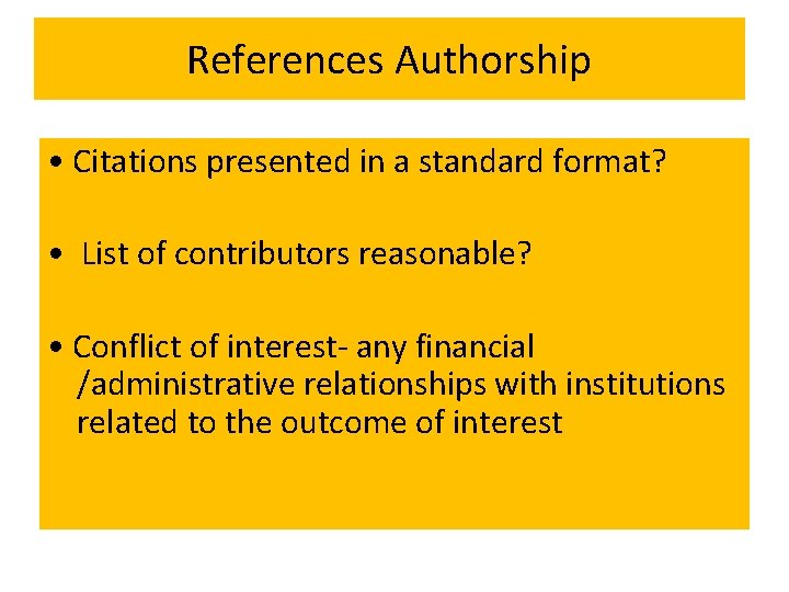 References Authorship • Citations presented in a standard format? • List of contributors reasonable?