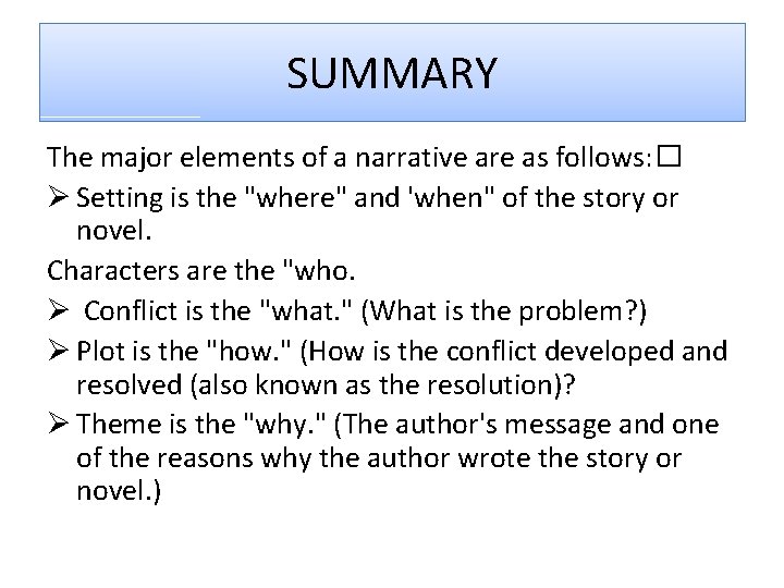 SUMMARY The major elements of a narrative are as follows: � Ø Setting is