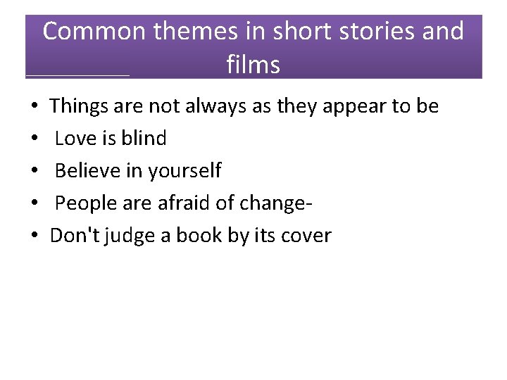 Common themes in short stories and films • • • Things are not always