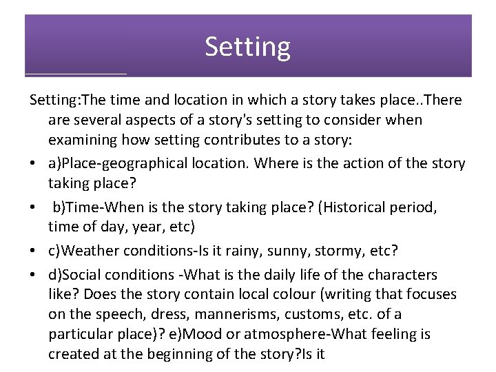 Setting: The time and location in which a story takes place. . There are