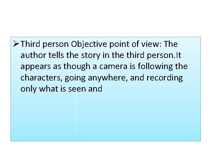 Ø Third person Objective point of view: The author tells the story in the