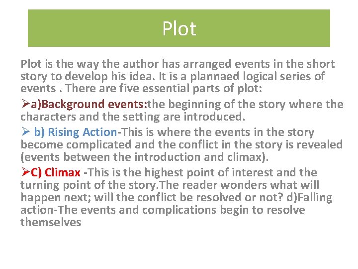 Plot is the way the author has arranged events in the short story to