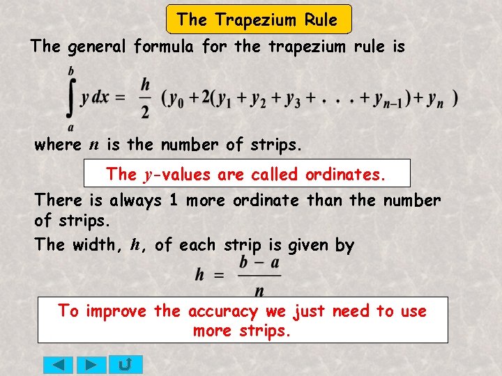 The Trapezium Rule The general formula for the trapezium rule is where n is