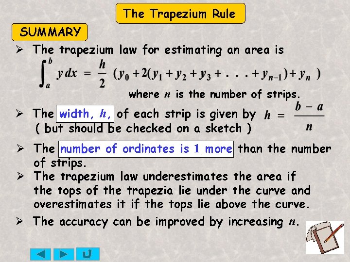 The Trapezium Rule SUMMARY Ø The trapezium law for estimating an area is where
