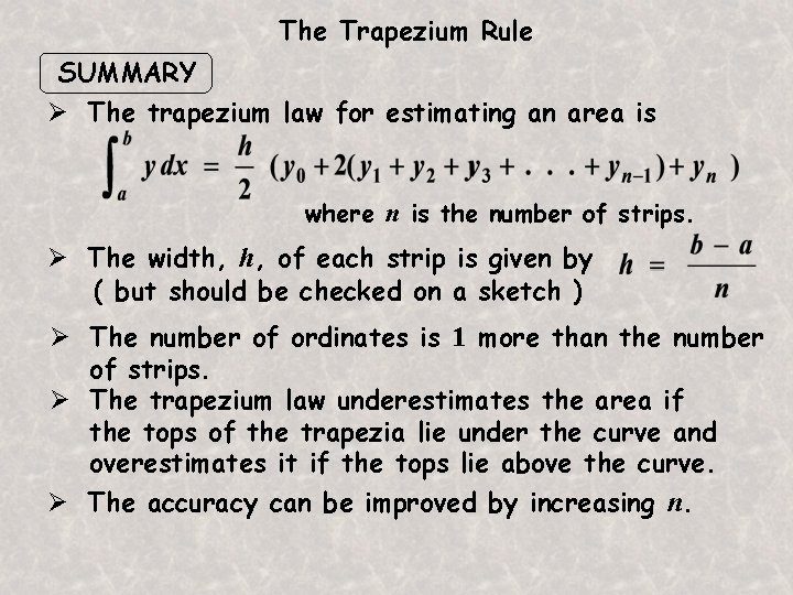 The Trapezium Rule SUMMARY Ø The trapezium law for estimating an area is where