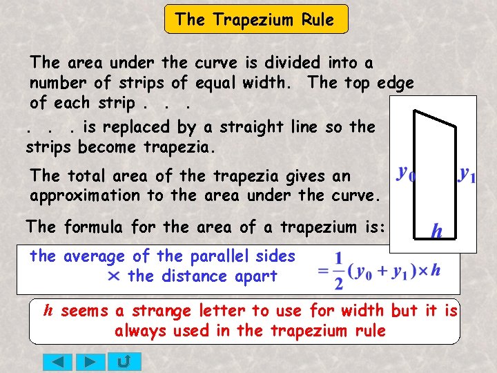 The Trapezium Rule The area under the curve is divided into a number of