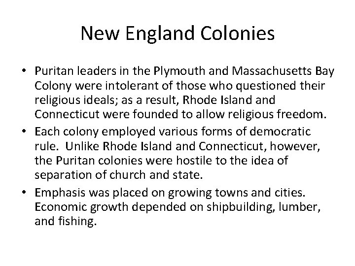 New England Colonies • Puritan leaders in the Plymouth and Massachusetts Bay Colony were
