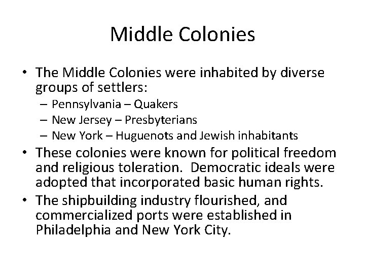 Middle Colonies • The Middle Colonies were inhabited by diverse groups of settlers: –
