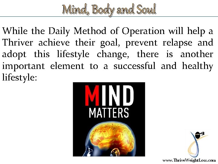 Mind, Body and Soul While the Daily Method of Operation will help a Thriver