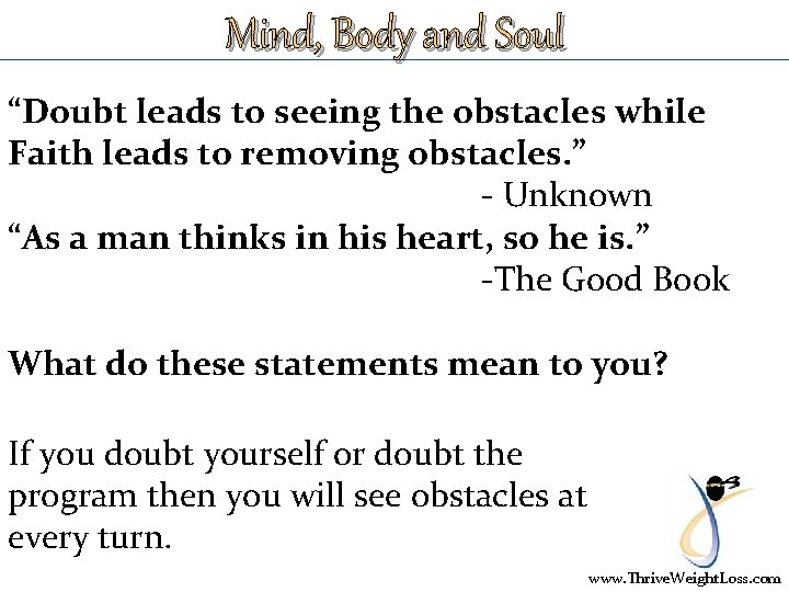 Mind, Body and Soul “Doubt leads to seeing the obstacles while Faith leads to