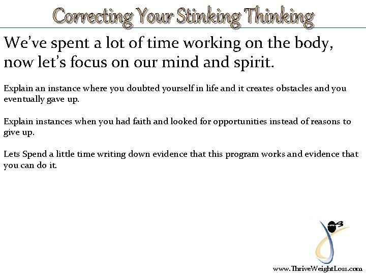 Correcting Your Stinking Thinking We’ve spent a lot of time working on the body,