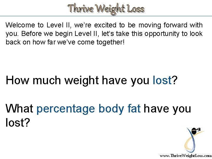 Thrive Weight Loss Welcome to Level II, we’re excited to be moving forward with