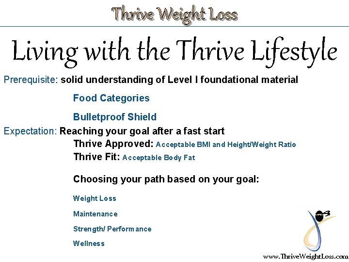 Thrive Weight Loss Living with the Thrive Lifestyle Prerequisite: solid understanding of Level I