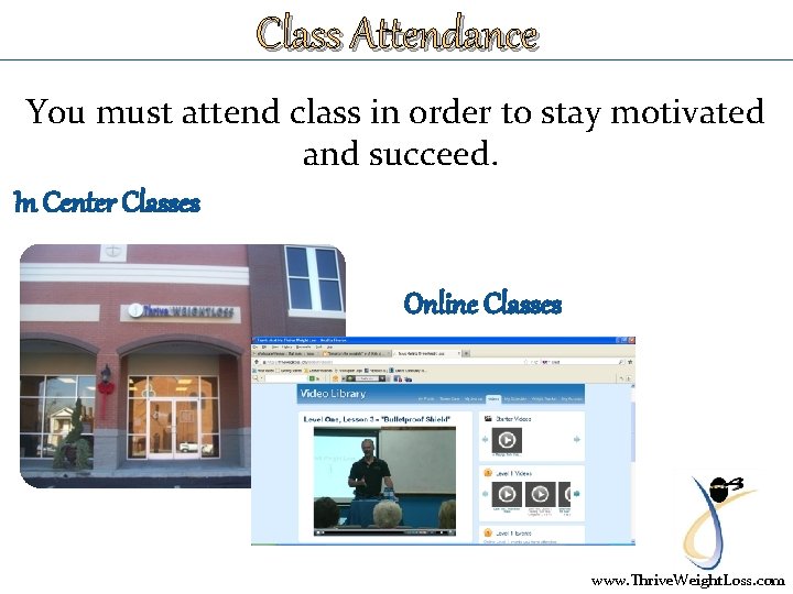 Class Attendance You must attend class in order to stay motivated and succeed. In