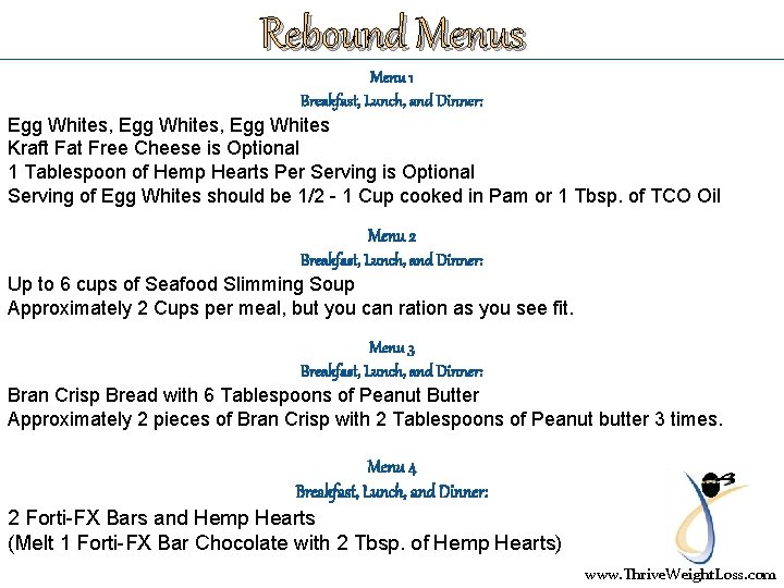 Rebound Menus Menu 1 Breakfast, Lunch, and Dinner: Egg Whites, Egg Whites Kraft Fat