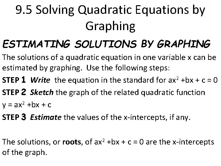 9. 5 Solving Quadratic Equations by Graphing ESTIMATING SOLUTIONS BY GRAPHING The solutions of