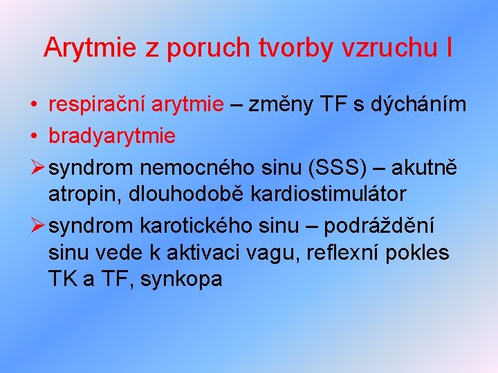 Arytmie z poruch tvorby vzruchu I • respirační arytmie – změny TF s dýcháním