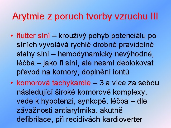 Arytmie z poruch tvorby vzruchu III • flutter síní – krouživý pohyb potenciálu po