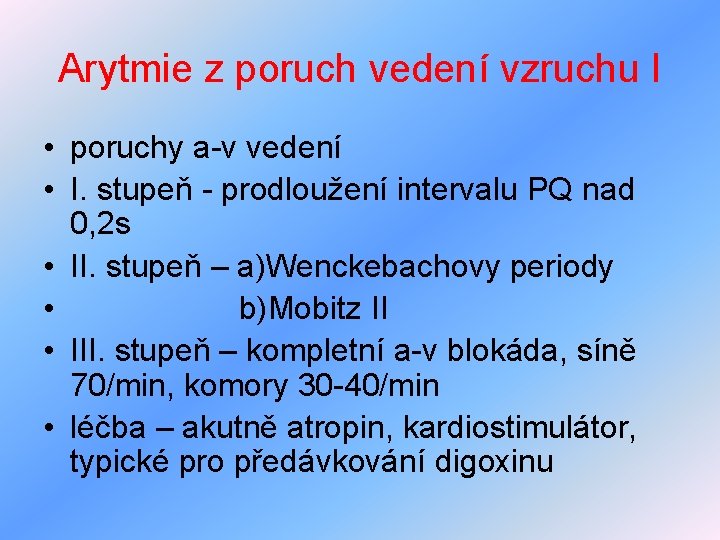 Arytmie z poruch vedení vzruchu I • poruchy a-v vedení • I. stupeň -