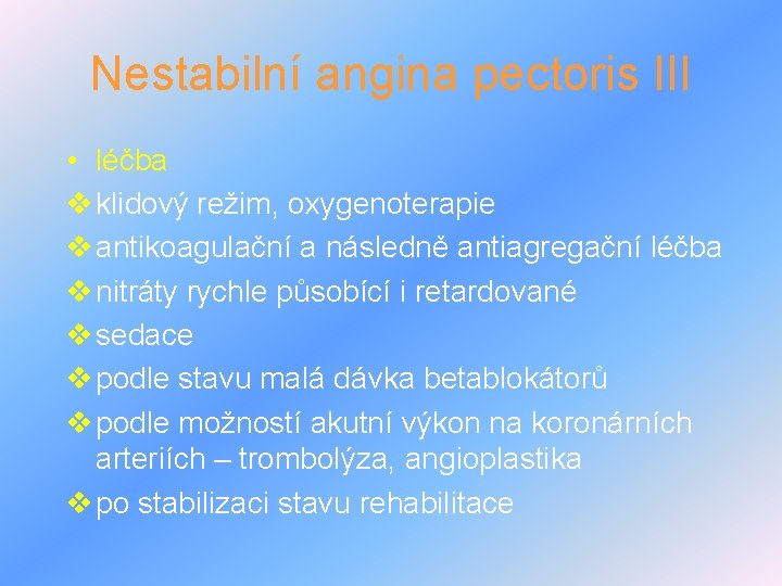 Nestabilní angina pectoris III • léčba v klidový režim, oxygenoterapie v antikoagulační a následně